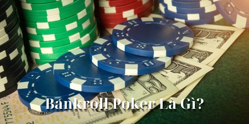 bankroll-poker-la-gi-tim-hieu.jpg