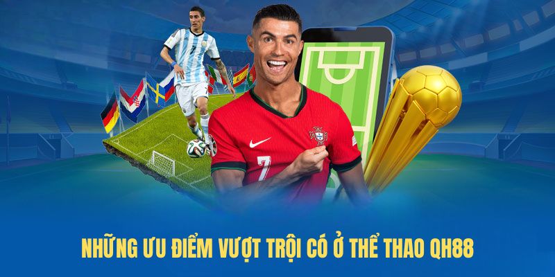 Những ưu điểm vượt trội có ở thể thao QH88