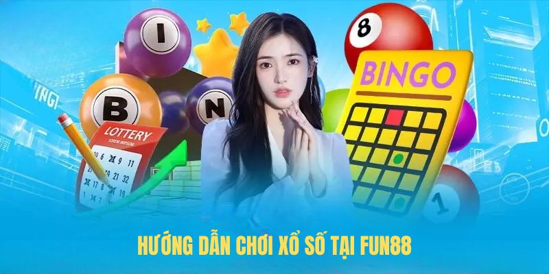 Hướng dẫn chơi xô số tại FUN88