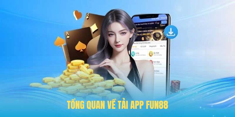 Tổng quan về tải app FUN88